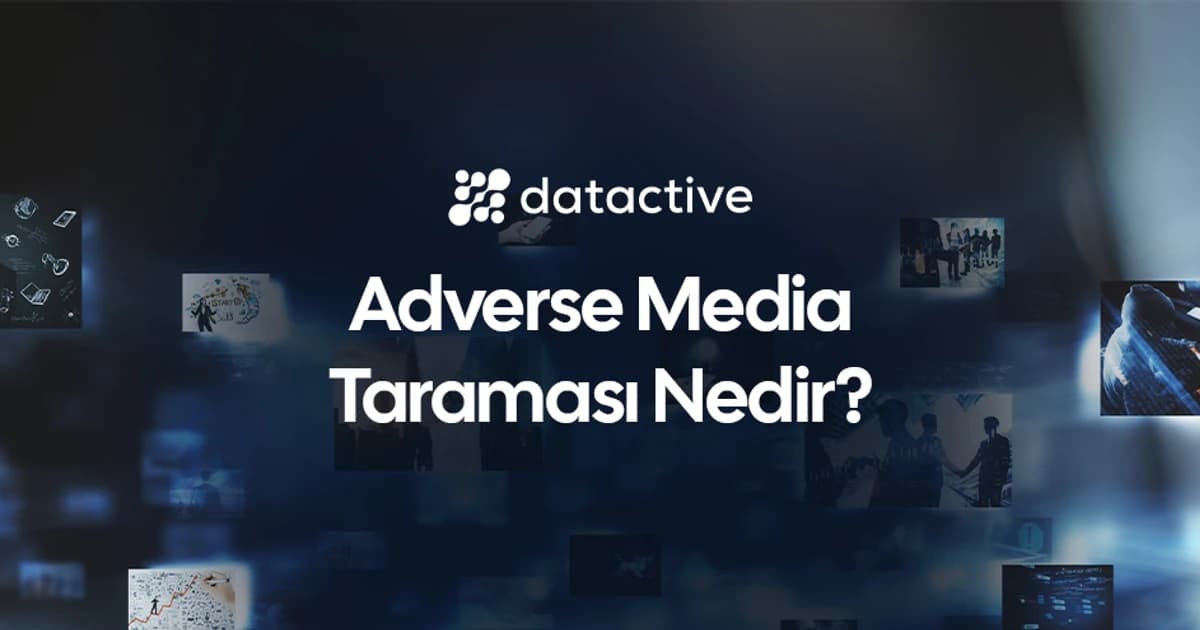 Adverse media taraması ve finansal uyum süreçleri